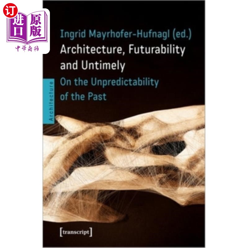 海外直订Architecture, Futurability and Untimely: On the Unpredictability of the Past 建筑，未来性和不合时宜:关于过