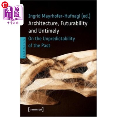 海外直订Architecture, Futurability and Untimely: On the Unpredictability of the Past 建筑，未来性和不合时宜:关于过