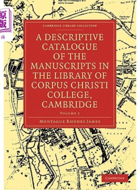 海外直订A Descriptive Catalogue of the Manuscripts in the Library of Corpus Christi Coll 剑桥科珀斯克里斯蒂学院图书