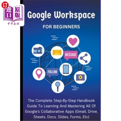 海外直订Google Workspace For Beginners: The Complete Step-By-Step Handbook Guide To Lear 谷歌工作空间初学者：完整的
