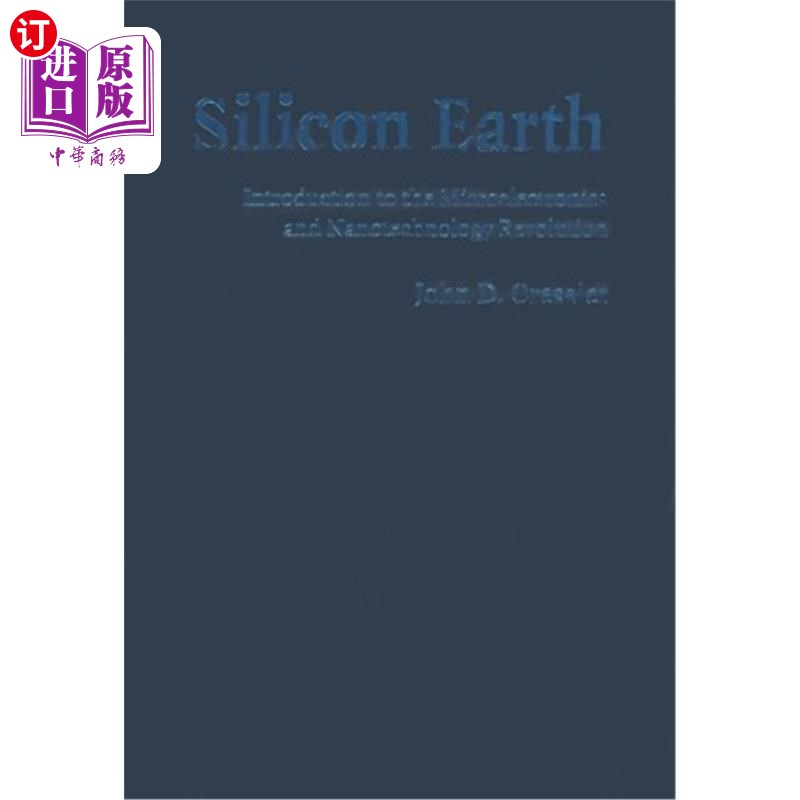 海外直订Silicon Earth: Introduction to the Microelectronics and Nanotechnology Revolutio 硅地球:微电子和纳米技术革