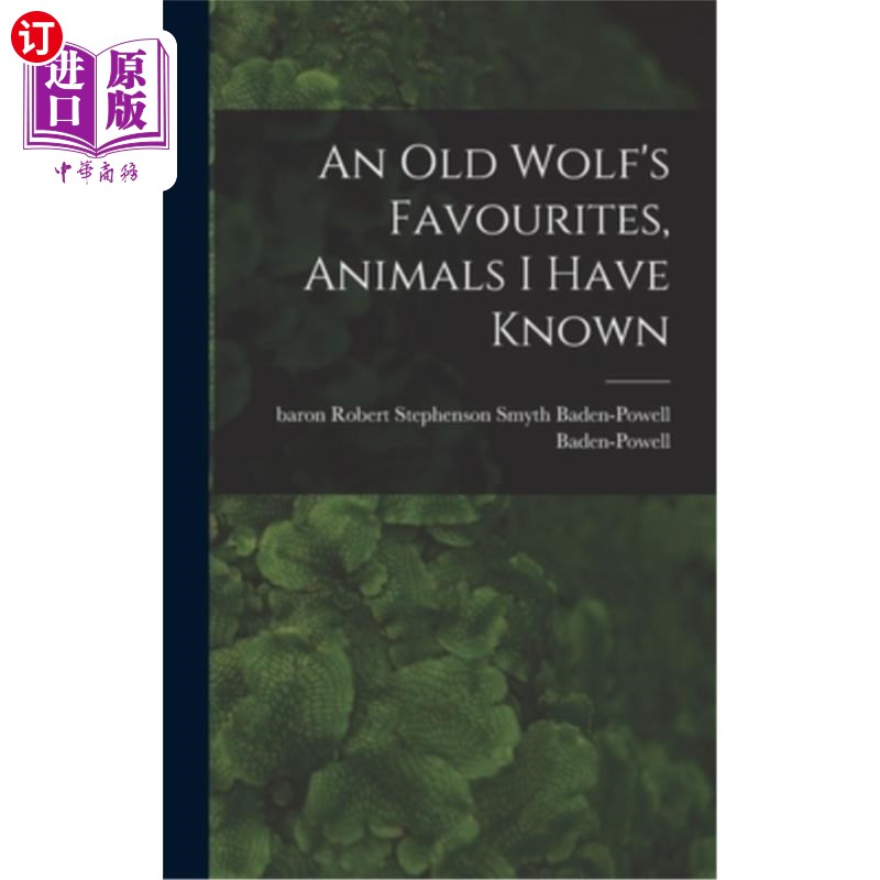 海外直订An Old Wolf's Favourites, Animals I Have Known 老狼的最爱，我认识的动物