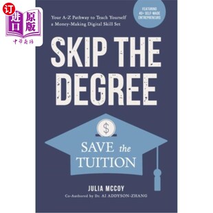 海外直订Skip the Degree, Save the Tuition: Your A-Z Pathway to Teach Yourself a Money-Ma 跳过学位，节省学费:教你在