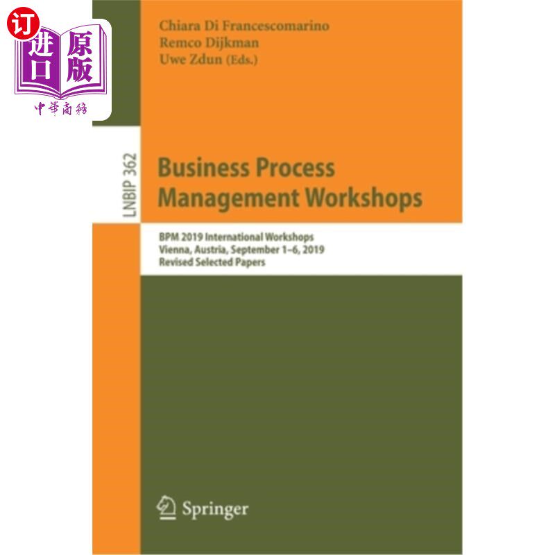 海外直订Business Process Management Workshops: Bpm 2019 International Workshops, Vienna, 业务流程管理研讨会: