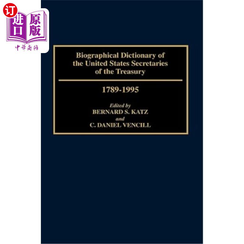 海外直订Biographical Dictionary of the United States Secretaries of the Treasury, 1789-1 美国财政部长传记词典，1789
