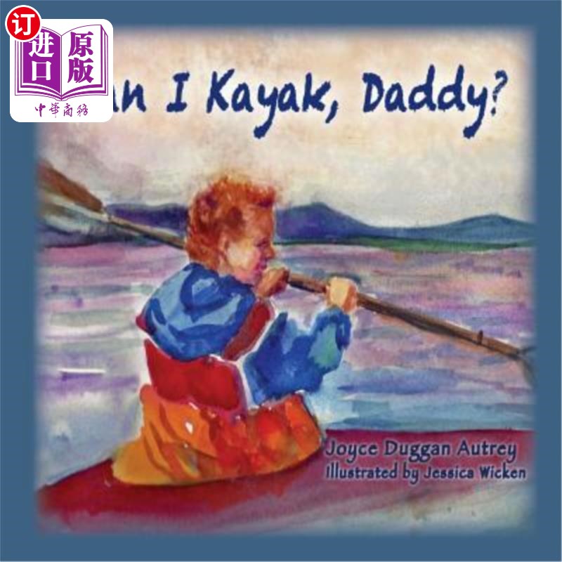 海外直订Can I Kayak, Daddy? 爸爸,我能划独木舟吗?