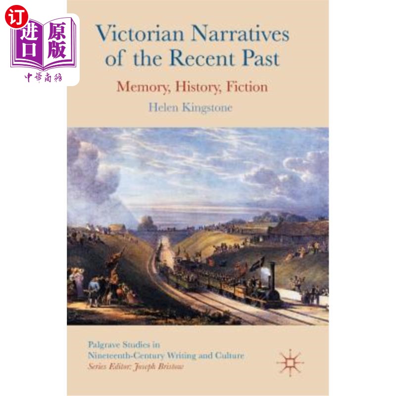 海外直订Victorian Narratives of the Recent Past: Memory, History, Fiction 维多利亚时代近代叙事:记忆、历史、小说