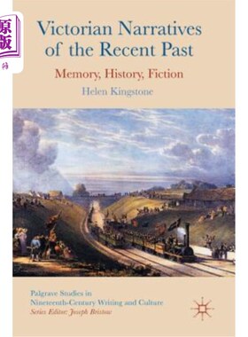 海外直订Victorian Narratives of the Recent Past: Memory, History, Fiction 维多利亚时代近代叙事:记忆、历史、小说