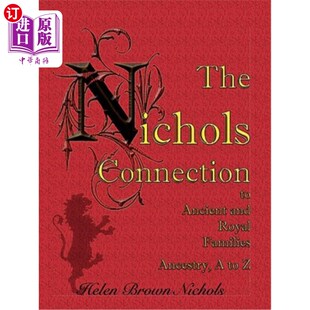 从A到 联系 Ancestry Nichols Connection and Ancient 尼科尔斯家族与古代和王室 海外直订The Royal Families