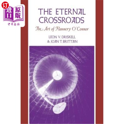 海外直订The Eternal Crossroads: The Art of Flannery O'Connor 永恒的十字路口:弗兰纳里·奥康纳的艺术