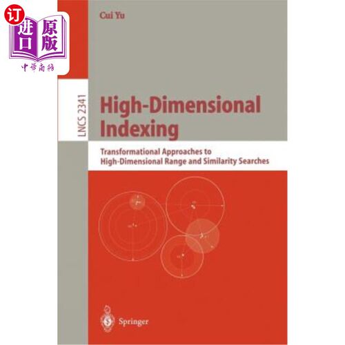 海外直订High-Dimensional Indexing: Transformational Approaches to High-Dimensional Range 高维索引:高维范围和相似度