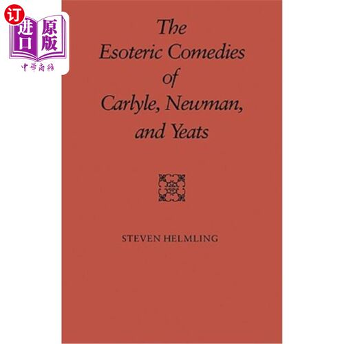 海外直订The Esoteric Comedies of Carlyle, Newman, and Yeats 卡莱尔、纽曼和叶芝的神秘喜剧