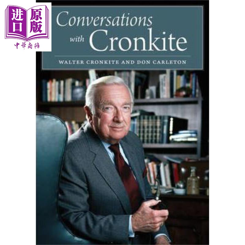 现货 Conversations with Cronkite 英文原版 与沃尔特 克朗凯特对话 Walter Cronkite【中商原版】