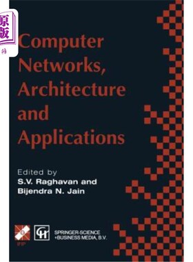 海外直订Computer Networks, Architecture and Applications: Proceedings of the Ifip Tc6 Co 计算机，体系结构和应用