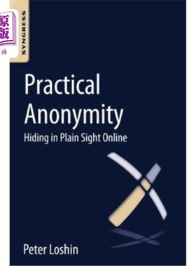 海外直订Practical Anonymity: Hiding in Plain Sight Online 实用匿名:隐藏在网上的众目睽睽之下