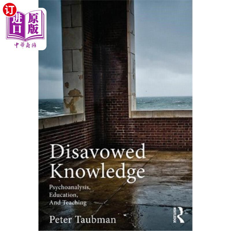 海外直订Disavowed Knowledge: Psychoanalysis, Education, and Teaching 否认的知识：精神分析、教育和教学