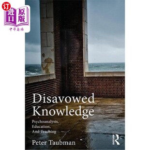 Education and Teaching 海外直订Disavowed 知识：精神分析 Psychoanalysis 否认 教育和教学 Knowledge