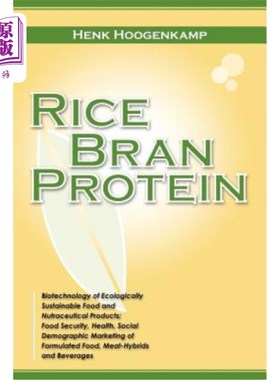 海外直订Rice Bran Protein: Biotechnology of Ecologically Sustainable Food and Nutraceuti 米糠蛋白:生态可持续食品和