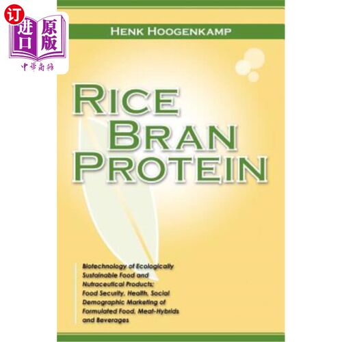 海外直订Rice Bran Protein: Biotechnology of Ecologically Sustainable Food and Nutraceuti 米糠蛋白:生态可持续食品和