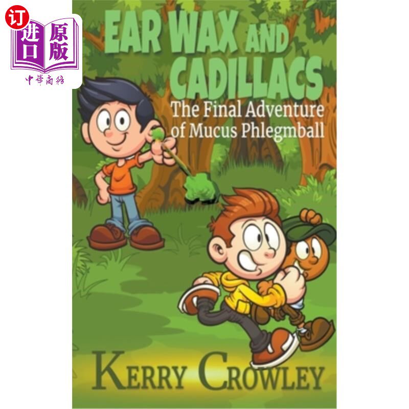 海外直订Ear Wax and Cadillacs The Final Adventure of Mucus Phlegmball 耳垢和凯迪拉克粘液的最后冒险痰球