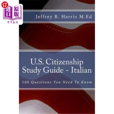 海外直订U.S. Citizenship Study Guide - Italian: 100 Questions You Need To Know 美国公民身份研究指南-意大利语：100个