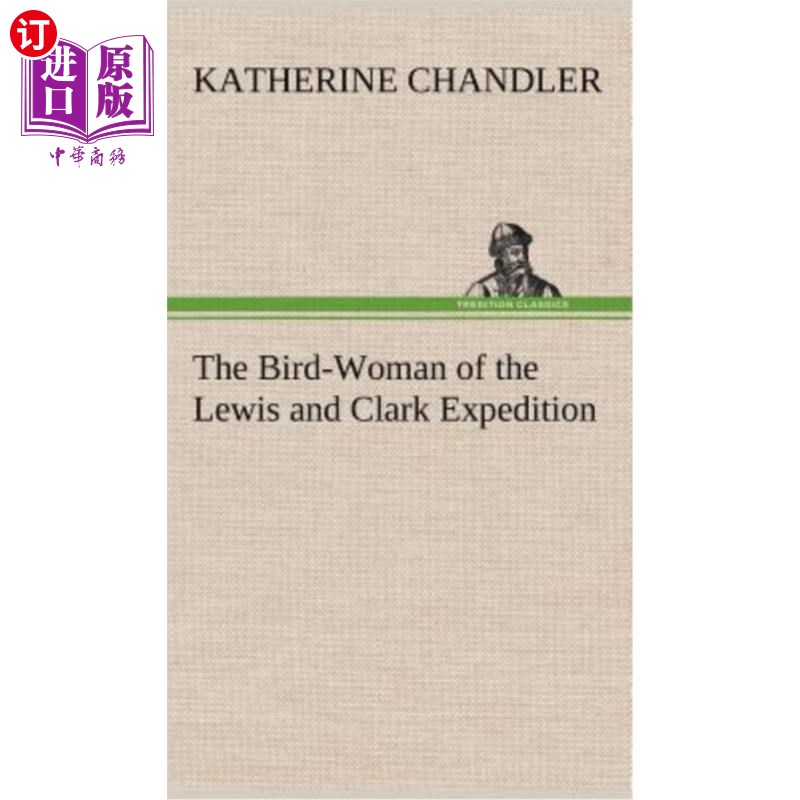 海外直订The Bird-Woman of the Lewis and Clark Expedition 刘易斯和克拉克探险队的女鸟