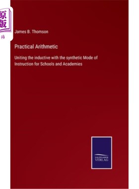 海外直订Practical Arithmetic: Uniting the inductive with the synthetic Mode of Instructi 实用算术：学校和学院的归纳