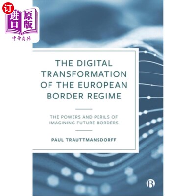 海外直订The Digital Transformation of the European Border Regime: The Powers and Perils  欧洲边境制度的数字化转型：