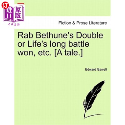 海外直订Rab Bethune's Double or Life's Long Battle Won, Etc. [A Tale.] 拉布·白求恩的双杀或一生的长征胜利等等[一个故