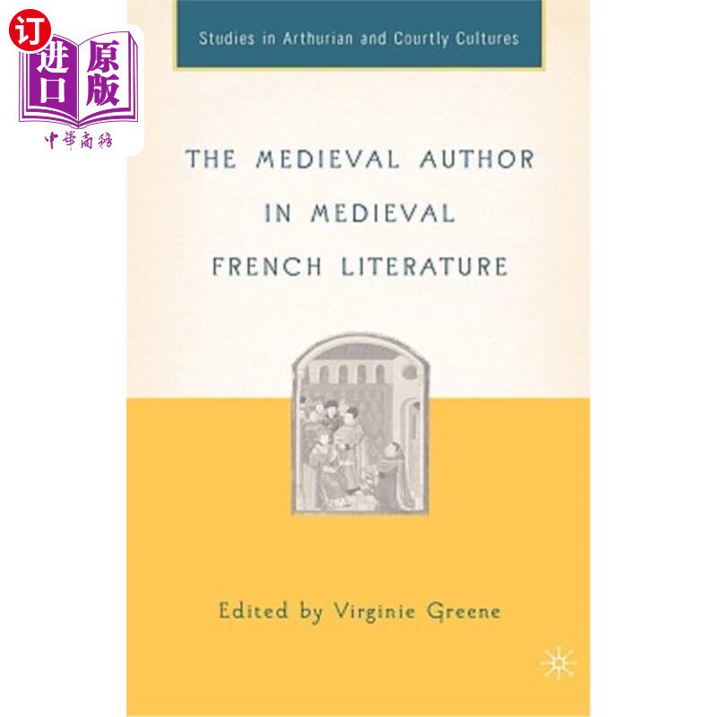 海外直订The Medieval Author in Medieval French Literature 中世纪法国文学中的中世纪作家