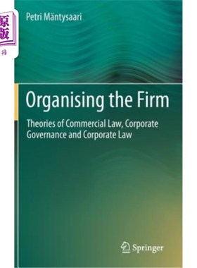 海外直订Organising the Firm: Theories of Commercial Law, Corporate Governance and Corpor 组织公司：商法、公司治理和