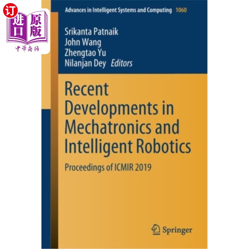 海外直订Recent Developments in Mechatronics and Intelligent Robotics: Proceedings of Icm 机电一体化和智能机器人的最
