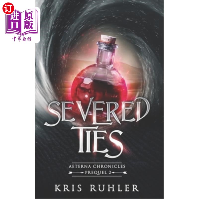 海外直订Severed Ties: A YA science fantasy prequel novel to the Aeterna Chronicles 切断的关系:一个YA科学幻想前传小