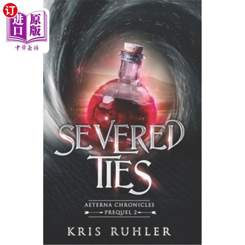 海外直订Severed Ties: A YA science fantasy prequel novel to the Aeterna Chronicles 切断的关系:一个YA科学幻想前传小