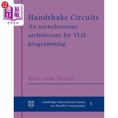 海外直订Handshake Circuits: An Asynchronous Architecture for VLSI Programming 握手电路：一种用于VLSI编程的异步体系结构