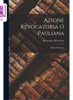 海外直订Azione Revocatoria o Pauliana: (Diritto Romano) 撤销诉讼或保利安(罗马法)