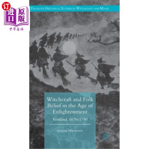 海外直订Witchcraft and Folk Belief in the Age of Enlightenment: Scotland, 1670-1740 启蒙时代的巫术与民间信仰：苏格