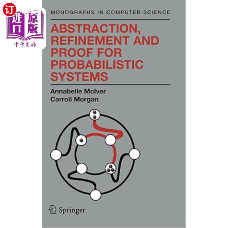 海外直订Abstraction, Refinement and Proof for Probabilistic Systems 概率系统的抽象、精化与证明