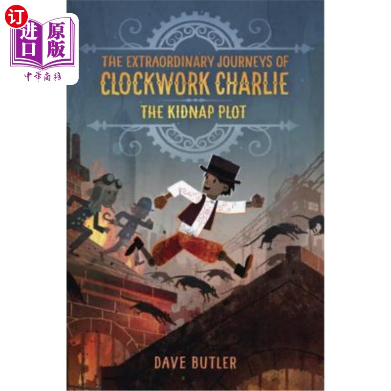 海外直订The Kidnap Plot (the Extraordinary Journeys of Clockwork Charlie) 绑架阴谋(发条查理的非凡旅程)