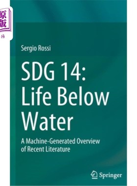 海外直订Sdg 14: Life Below Water: A Machine-Generated Overview of Recent Literature 目标14:水下生活:机器生成的近期