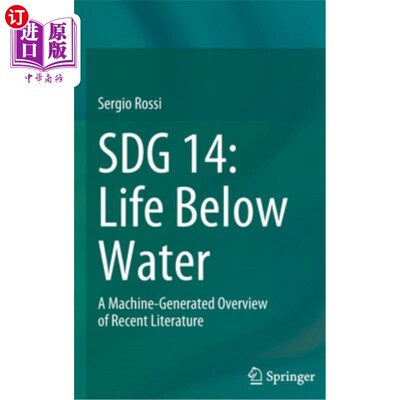 海外直订Sdg 14: Life Below Water: A Machine-Generated Overview of Recent Literature 目标14:水下生活:机器生成的近期
