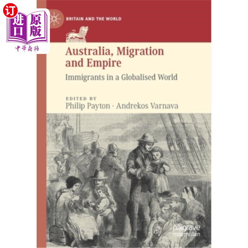 海外直订Australia, Migration and Empire: Immigrants in a Globalised World 澳大利亚、移民与帝国:全球化世界中的移民