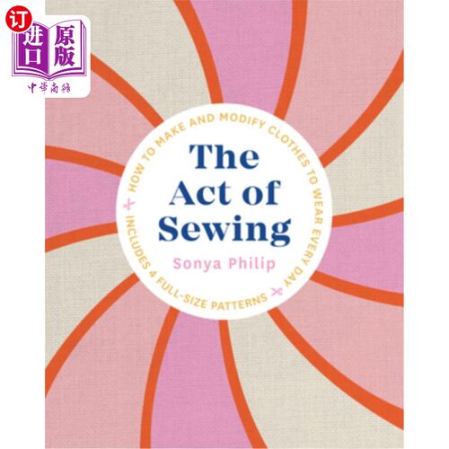 海外直订The Act of Sewing: How to Make and Modify Clothes to Wear Every Day 缝纫的行为:如何制作和修改每天穿的衣服