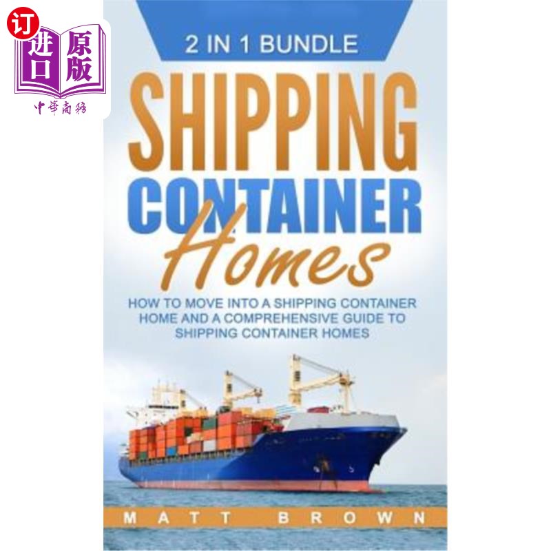 海外直订Shipping Container Homes: How to Move Into a Shipping Container Home and a Compr 运输集装箱房屋：如何搬进运
