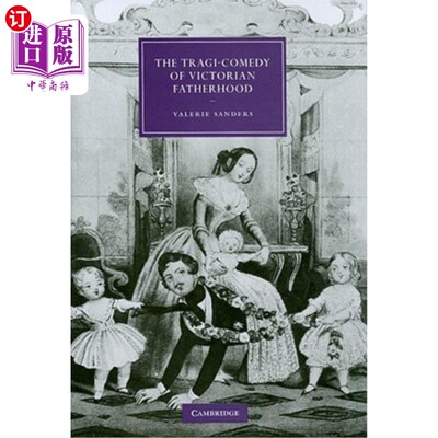 海外直订The Tragi-Comedy of Victorian Fatherhood 维多利亚时代父亲的悲喜剧