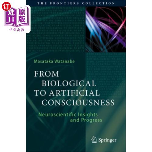 海外直订医药图书From Biological to Artificial Consciousness: Neuroscientific Insights and Progre 从生物到人工意识: