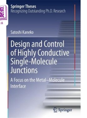 海外直订Design and Control of Highly Conductive Single-Molecule Junctions: A Focus on th 高导电性单分子结的设计和控
