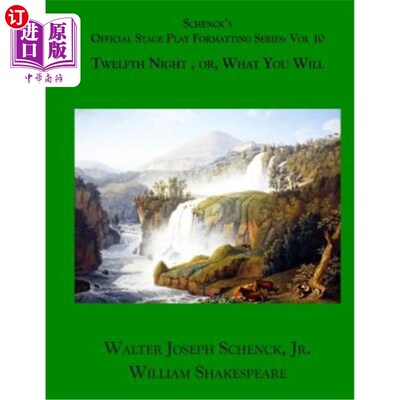 海外直订Schenck's Official Stage Play Formatting Series: Vol. 10: Twelfth Night, Or, Wha 申克的官方舞台剧格式化系列