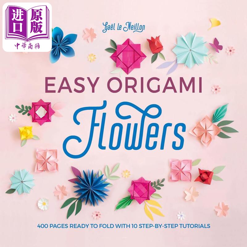 预售 简易折纸花 400页折叠教程 10个分步教程 Easy Origami Flowers 英文原版 GaeL Le Neillon【中商原版】