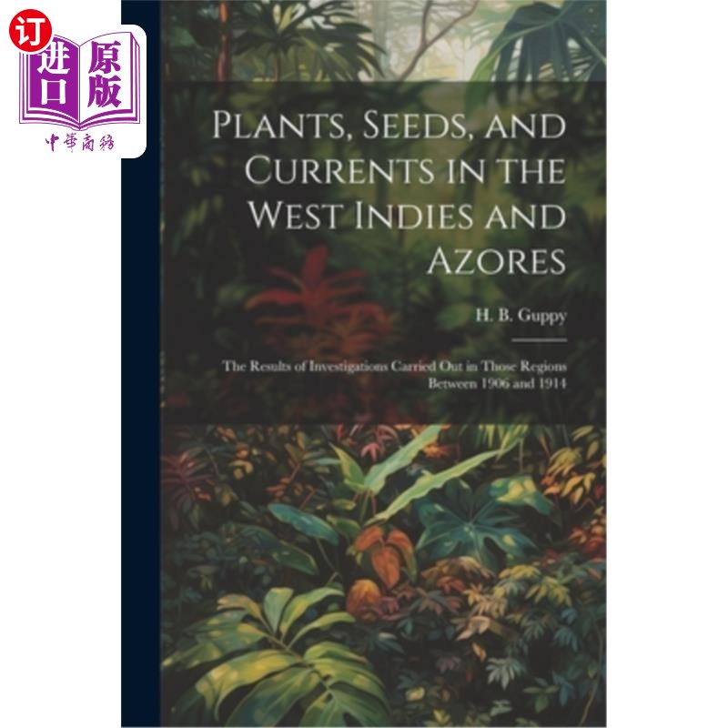 海外直订Plants, Seeds, and Currents in the West Indies and Azores; the Results of Invest 西印度群岛和亚速尔群岛的植